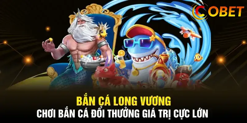 Những Điểm Mạnh Vượt Trội Của Bắn Cá Long Vương