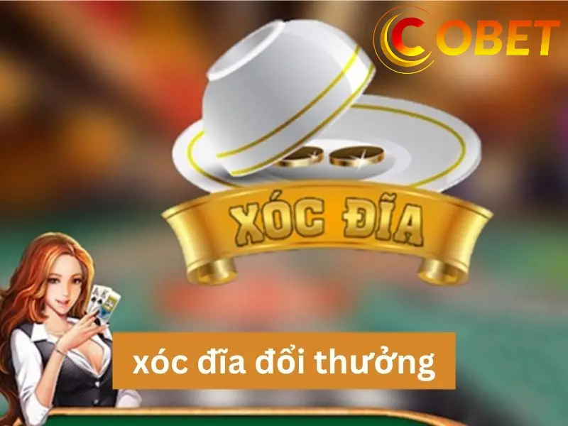 xoc dia doi thuong cobet 6889bc75415d8